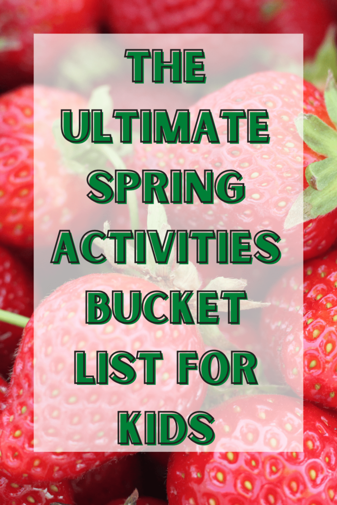 The Ultimate Spring Activities Bucket List for Kids-min