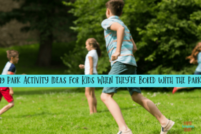 19 Park Activity Ideas for Kids When they are Bored with the Park