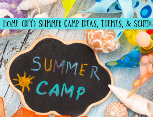 At Home (DIY) Summer Camp Ideas, Themes, & Schedule