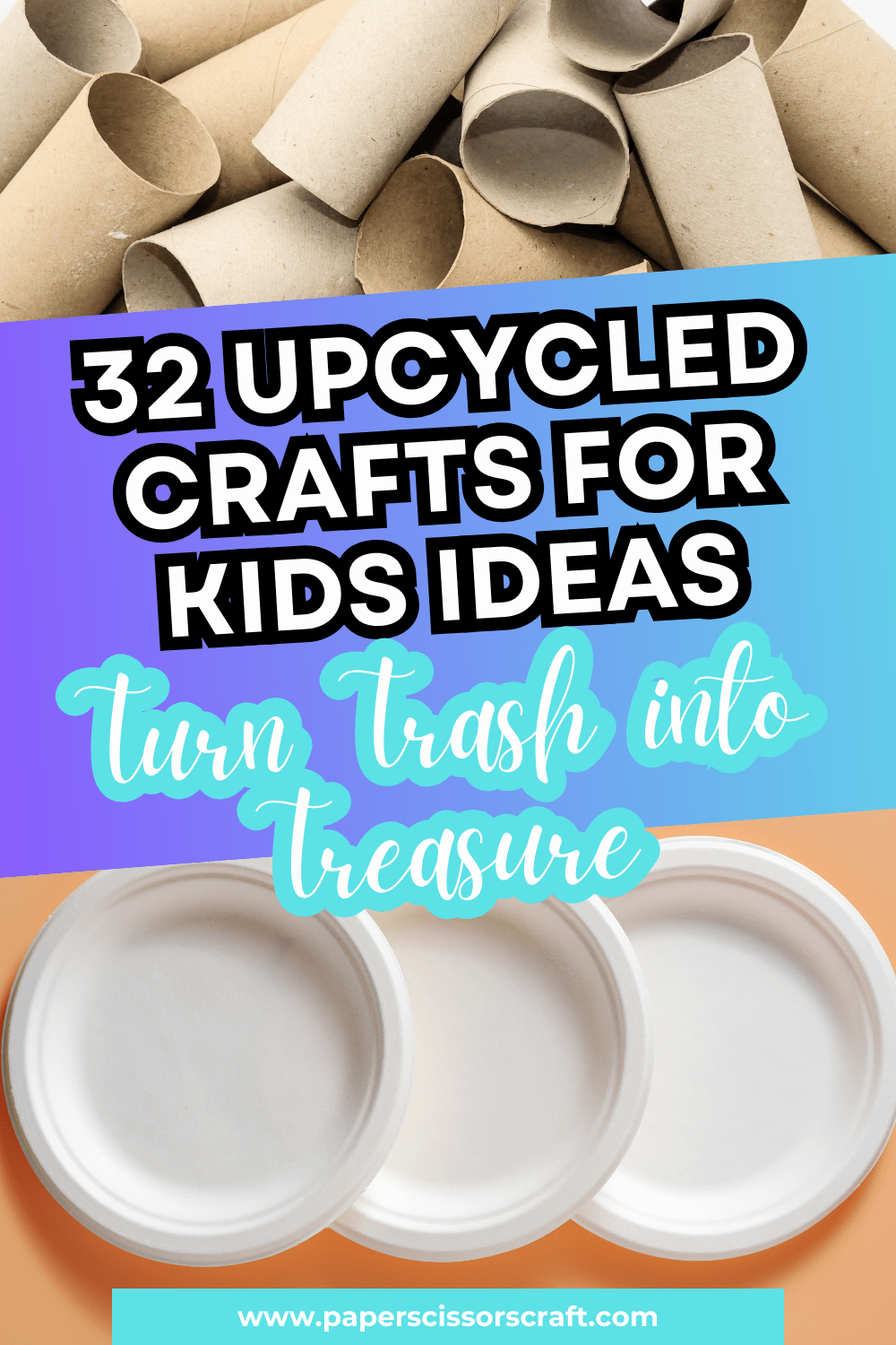 Upcycled crafts for kids ideas - turn trash into treasure Pinterest pin.